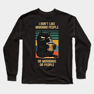 I don't like morning people or morning or people Long Sleeve T-Shirt